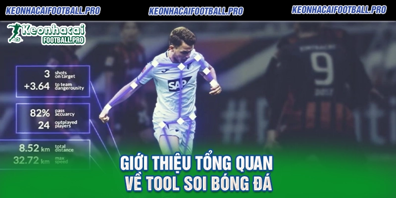 Giới Thiệu Tổng Quan Về Tool Soi Bóng Đá
